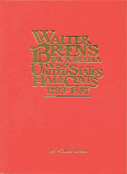 Walter Breens Encyclopedia of United States Half Cents 1793-1857
