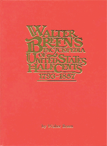Walter Breen's Encyclopedia of United States Half Cents 1793-1857