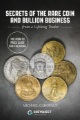 Secrets of the Rare Coin and Bullion Business from a Lifelong Trader