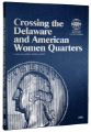 Crossing the Delaware & American Women Quarters - Whitman Folder Collection 2021; 2022-2025