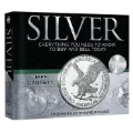 Silver: Everything You Need to Know to Buy and Sell Today 2nd Edition