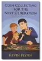 Coin Collecting For The Next Generation