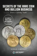 Secrets of the Rare Coin and Bullion Business from a Lifelong Trader