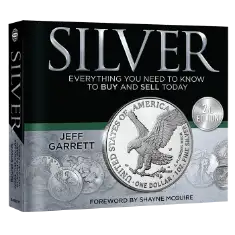 Silver: Everything You Need to Know to Buy and Sell Today 2nd Edition