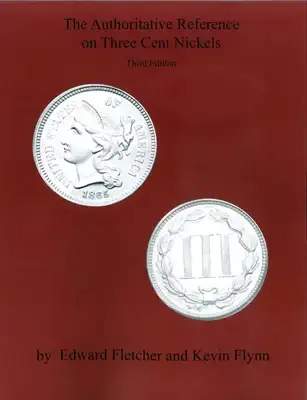 Authoritative Reference on Three Cent Nickels 3rd