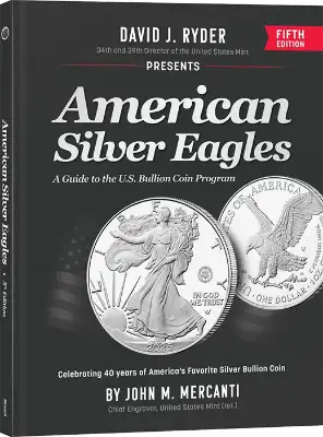 American Silver Eagles: A Guide to the U.S. Bullion Coin Program, 5th Edition