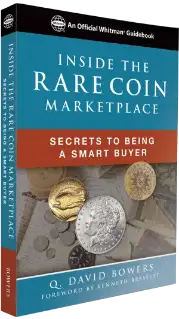 Inside The Rare Coin Marketplace, Secrets to Being a Smart Buyer