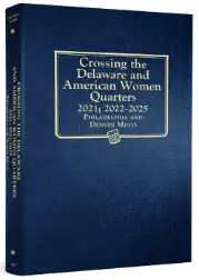 Crossing the Delaware & American Women Quarters Album 2021; 2022-2025 P&D Mints