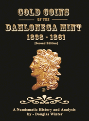 Gold Coins of the Dahlonega Mint: 1838-1861