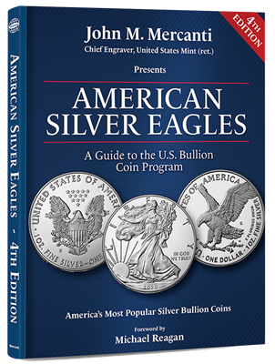 American Silver Eagles: A Guide to the U.S. Bullion Coin Program, 4th Edition