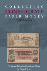 Collecting Confederate Paper Money- Field Edition 2014, The Standard Guide to Confederate Money